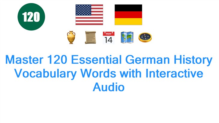 Master 120 Essential German History Vocabulary Words with Interactive Audio